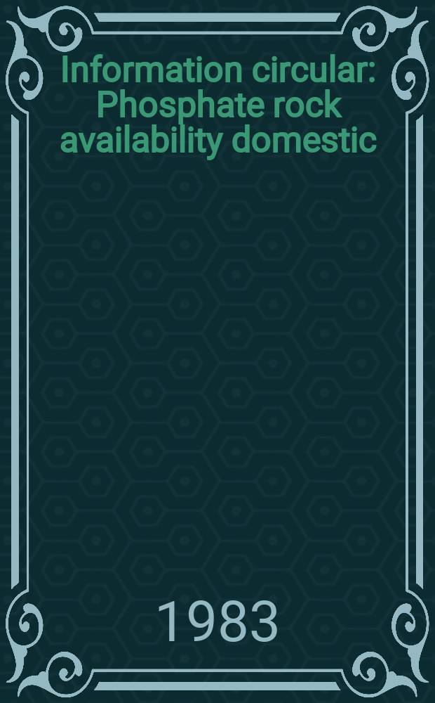 Information circular : Phosphate rock availability domestic