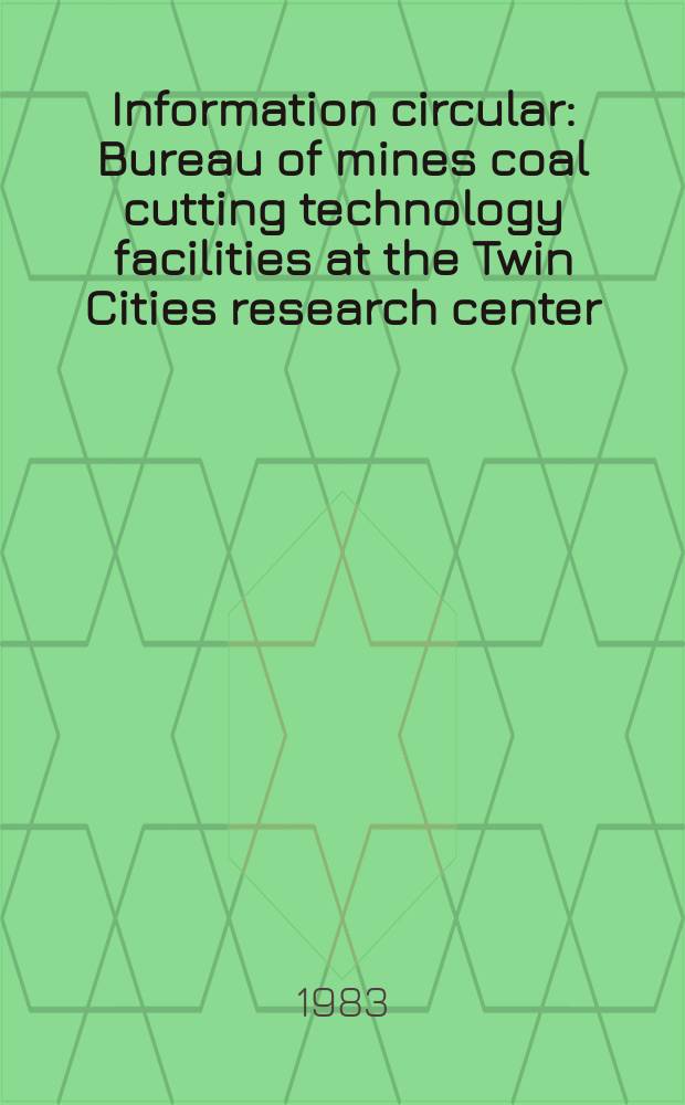 Information circular : Bureau of mines coal cutting technology facilities at the Twin Cities research center