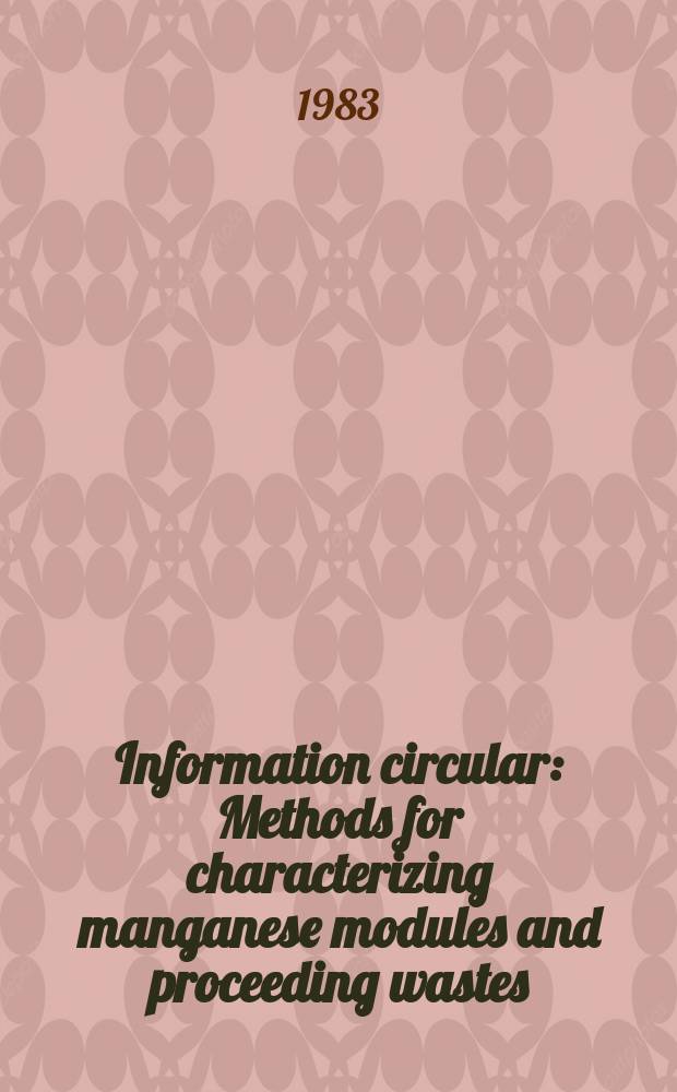 Information circular : Methods for characterizing manganese modules and proceeding wastes
