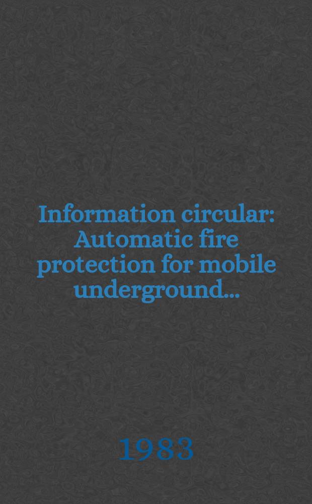 Information circular : Automatic fire protection for mobile underground ...