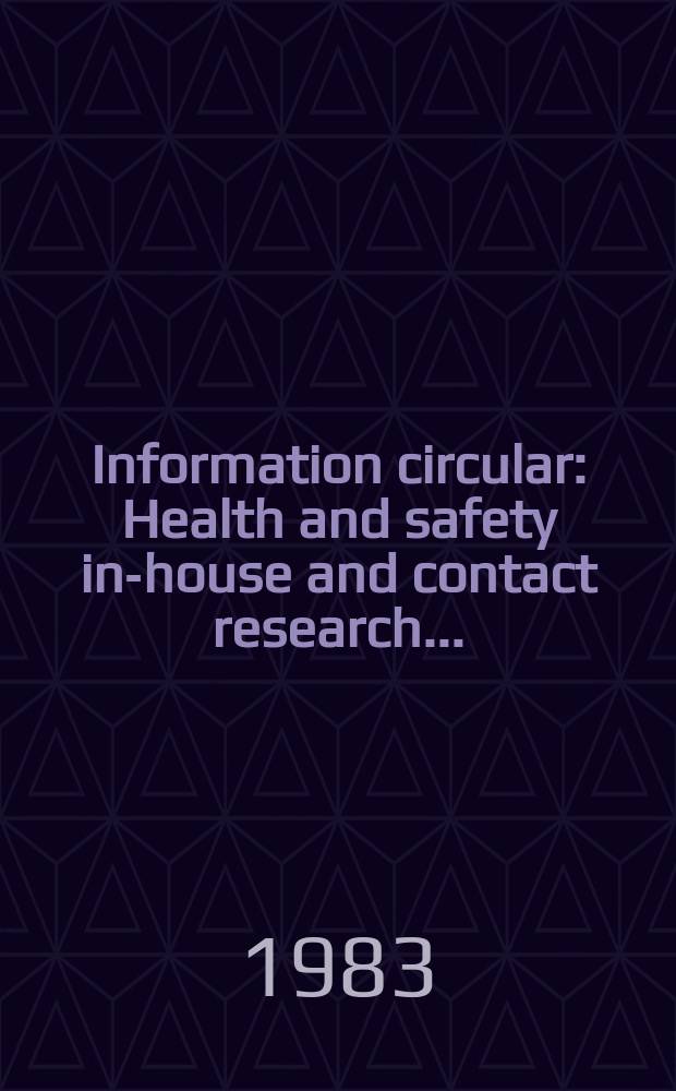 Information circular : Health and safety in-house and contact research ...