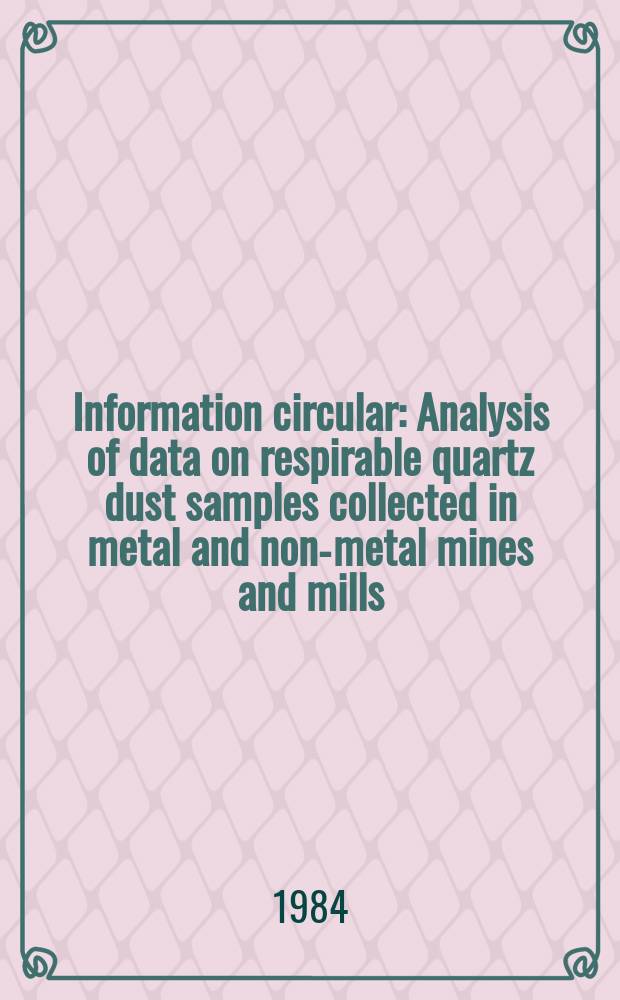 Information circular : Analysis of data on respirable quartz dust samples collected in metal and non-metal mines and mills