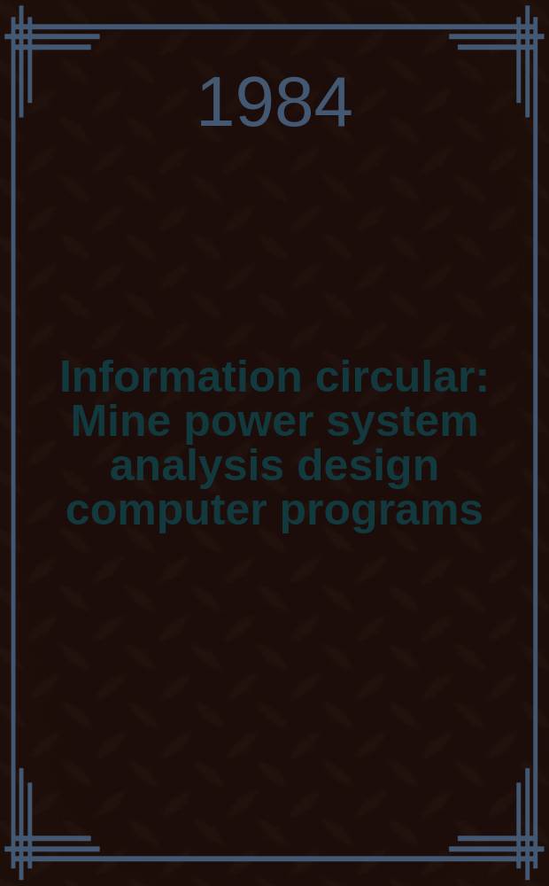 Information circular : Mine power system analysis design computer programs