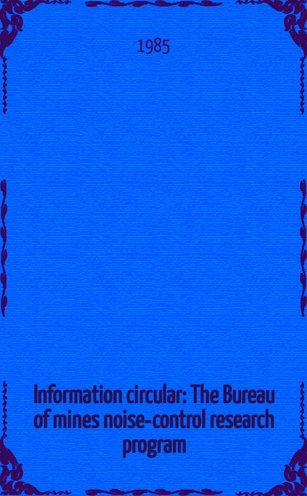 Information circular : The Bureau of mines noise-control research program