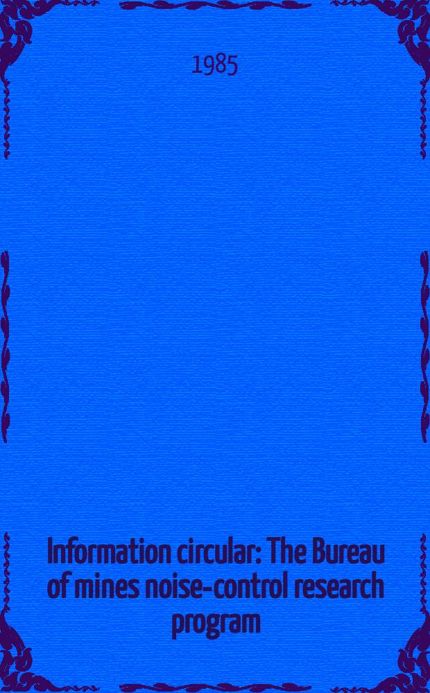 Information circular : The Bureau of mines noise-control research program