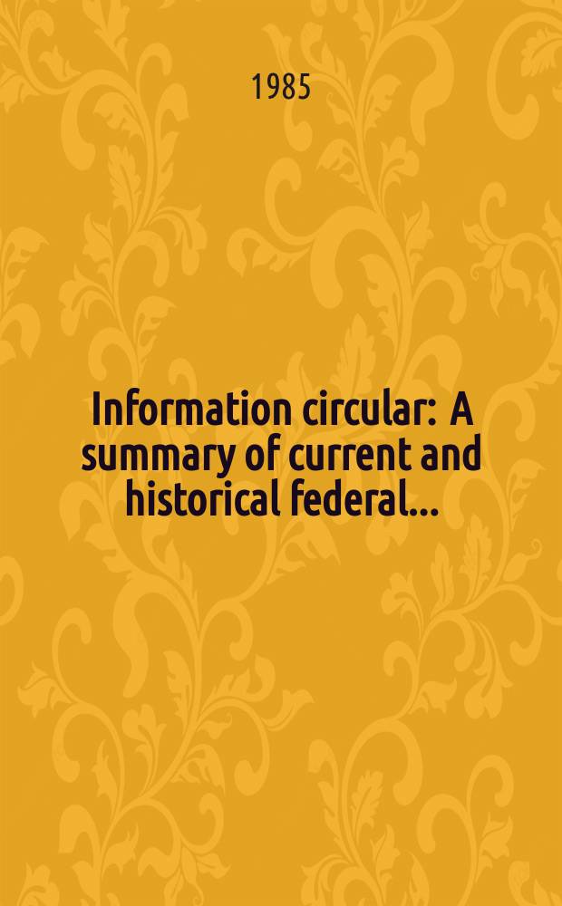 Information circular : A summary of current and historical federal ...