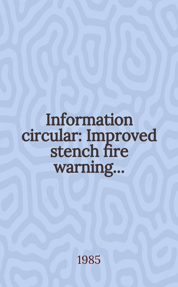 Information circular : Improved stench fire warning ...
