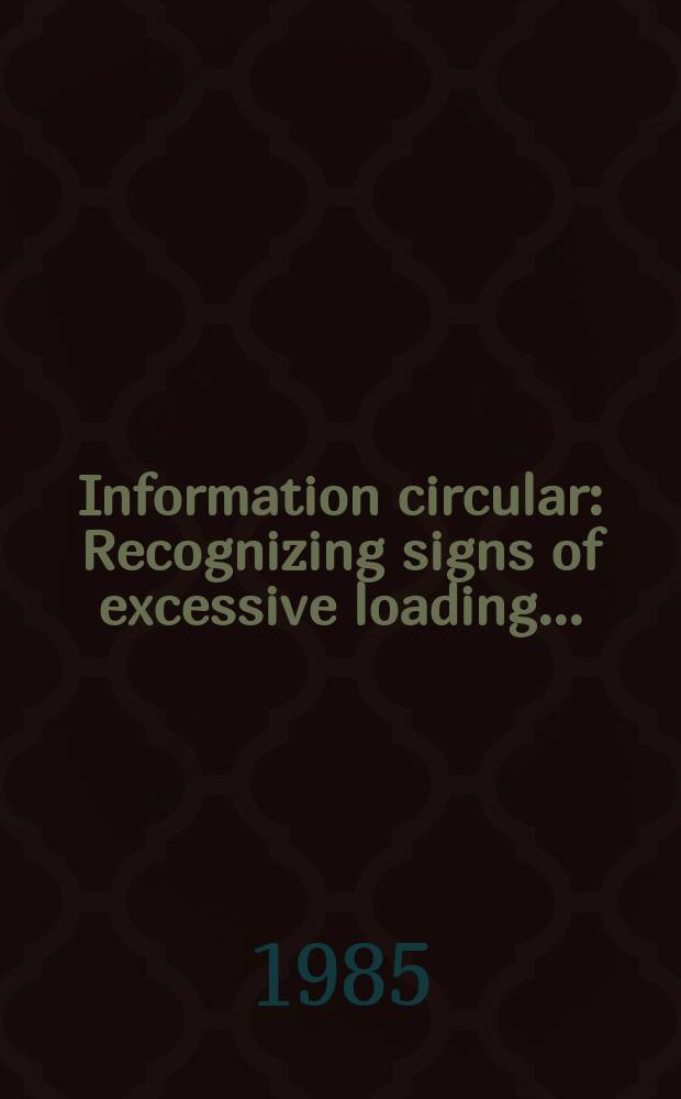 Information circular : Recognizing signs of excessive loading ...