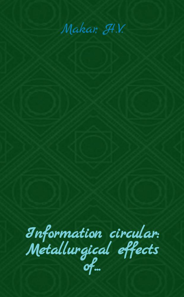 Information circular : Metallurgical effects of ...