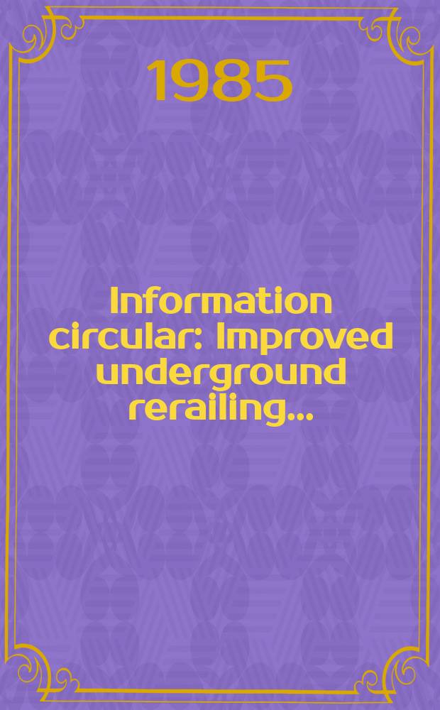 Information circular : Improved underground rerailing ...