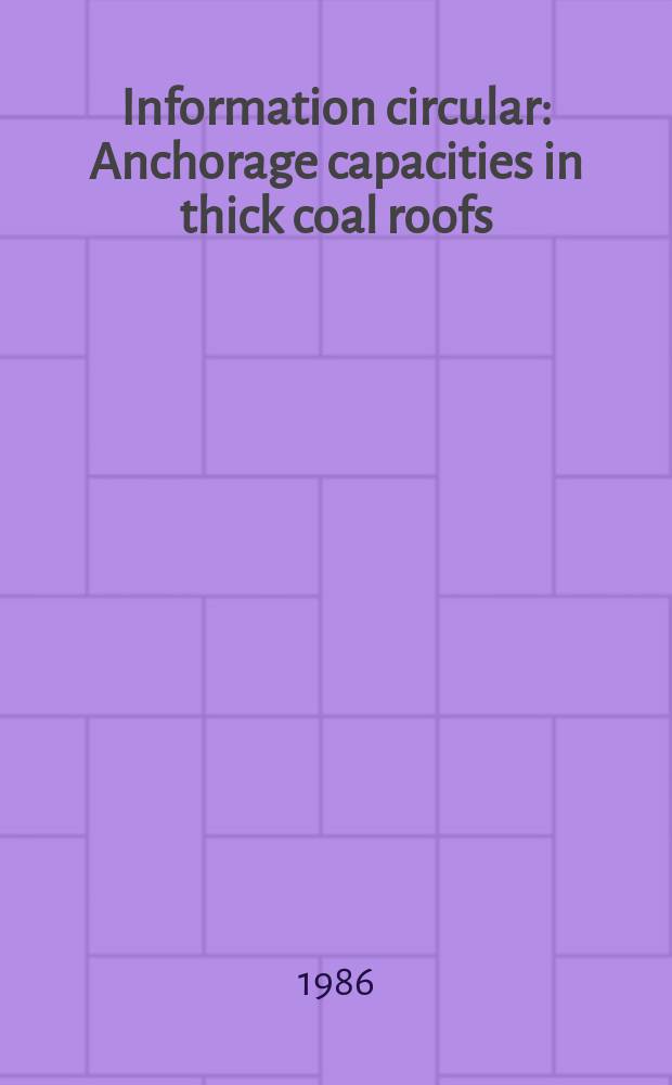 Information circular : Anchorage capacities in thick coal roofs