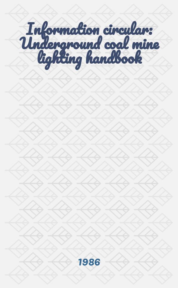 Information circular : Underground coal mine lighting handbook