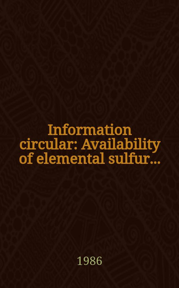 Information circular : Availability of elemental sulfur ...