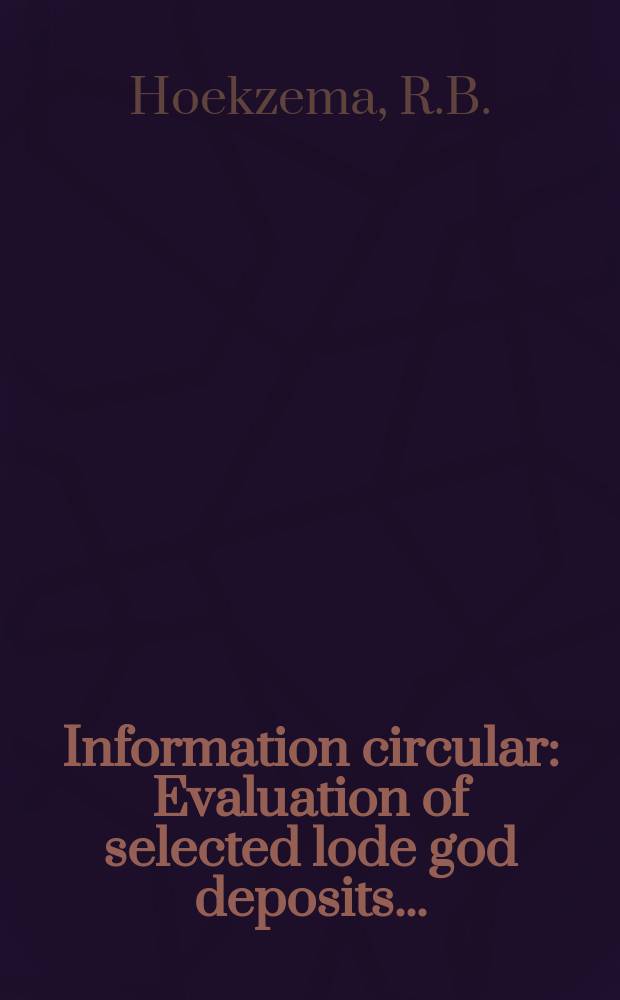 Information circular : Evaluation of selected lode god deposits ...