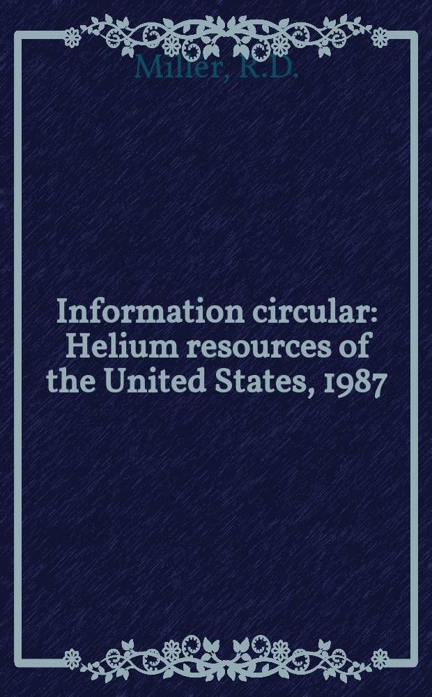 Information circular : Helium resources of the United States, 1987