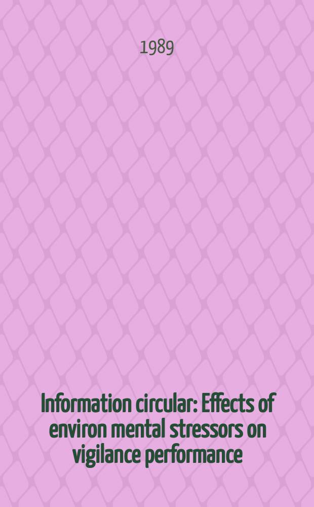Information circular : Effects of environ mental stressors on vigilance performance