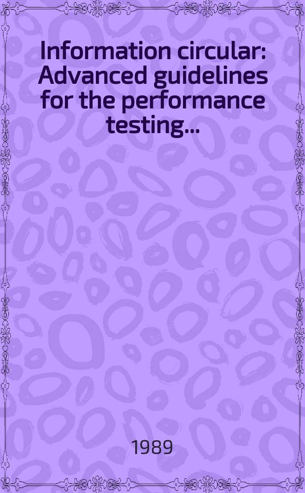 Information circular : Advanced guidelines for the performance testing ...