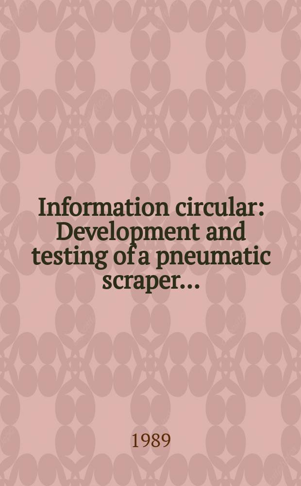Information circular : Development and testing of a pneumatic scraper ...