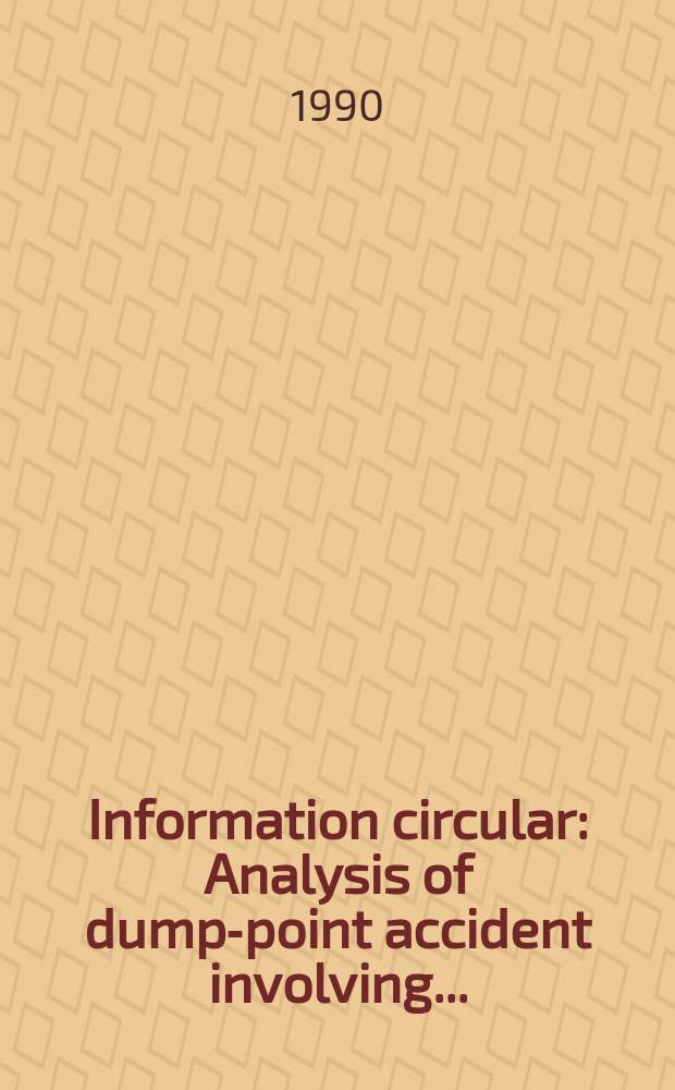 Information circular : Analysis of dump-point accident involving ...