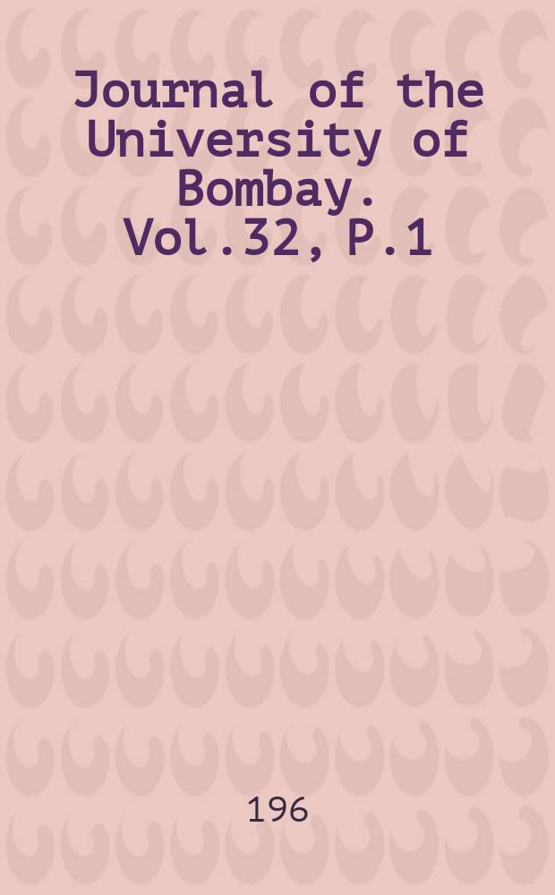 Journal of the University of Bombay. Vol.32, P.1/4 : History, economics & sociology