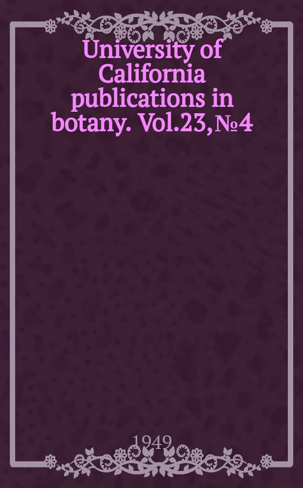 University of California publications in botany. Vol.23, №4 : Study in the evolution of the sunflower species Helianthus annuus and H. Bolanderi