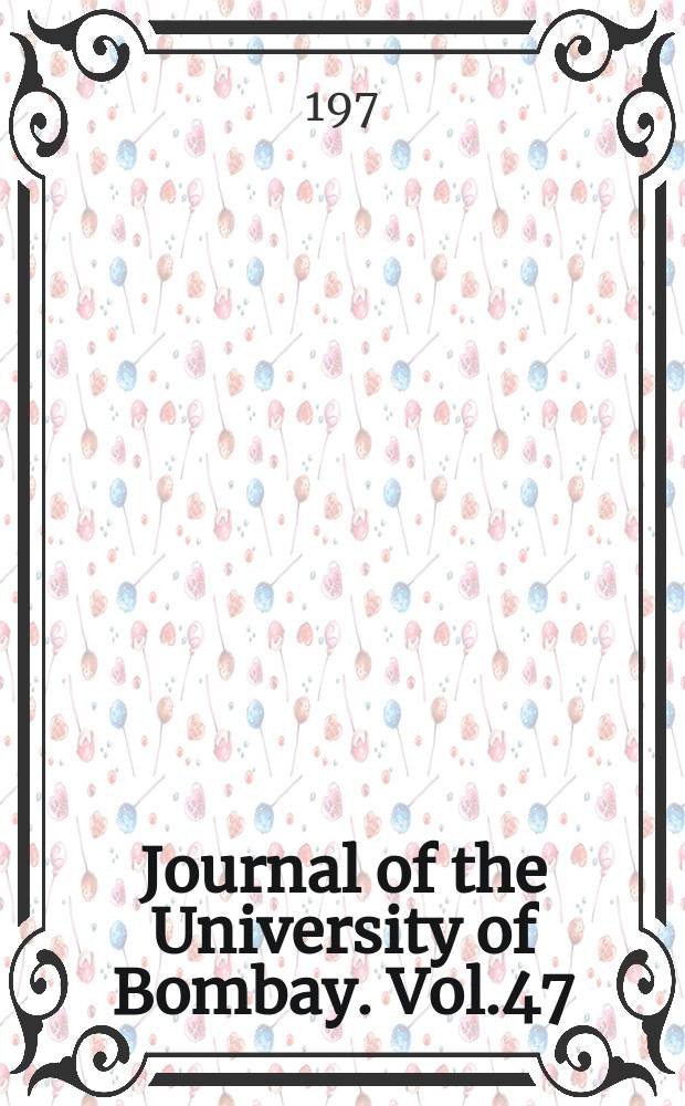 Journal of the University of Bombay. Vol.47/48 : Arts: Humanities and social sciences