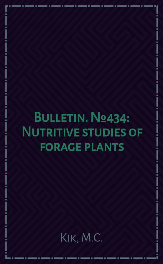 Bulletin. №434 : Nutritive studies of forage plants