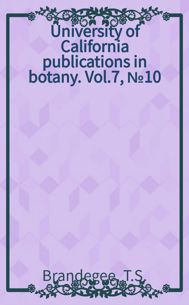 University of California publications in botany. Vol.7, №10 : Plantae Mexicanae purpusianae