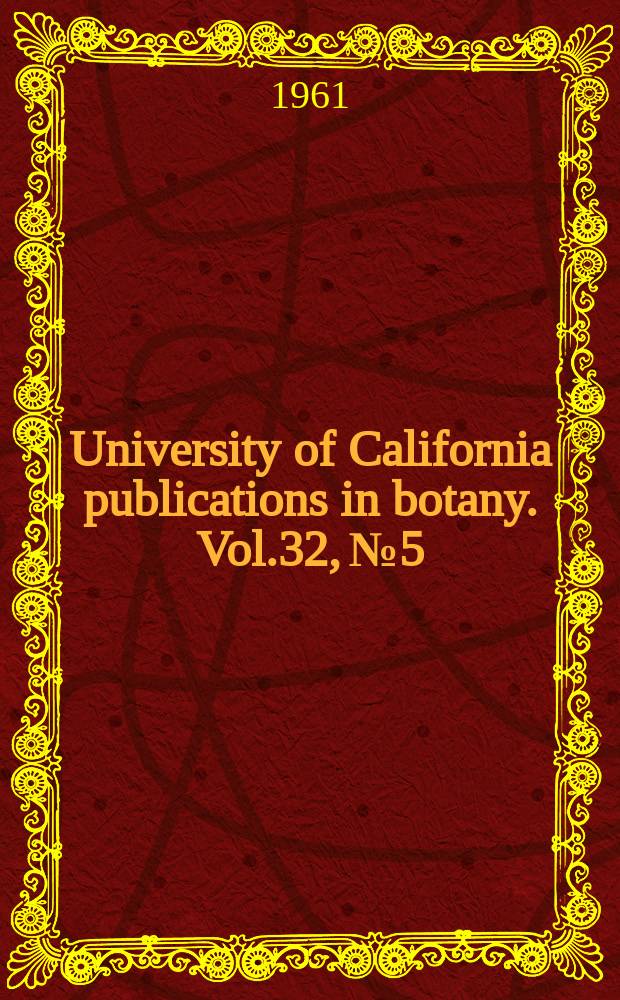 University of California publications in botany. Vol.32, №5 : Morphological studies of the Gelidiales