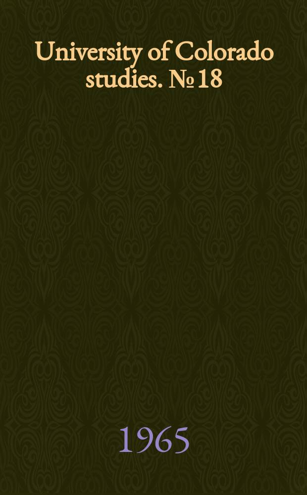 University of Colorado studies. №18 : Further studies on the germination of seeds of v\Colorado alpine plants