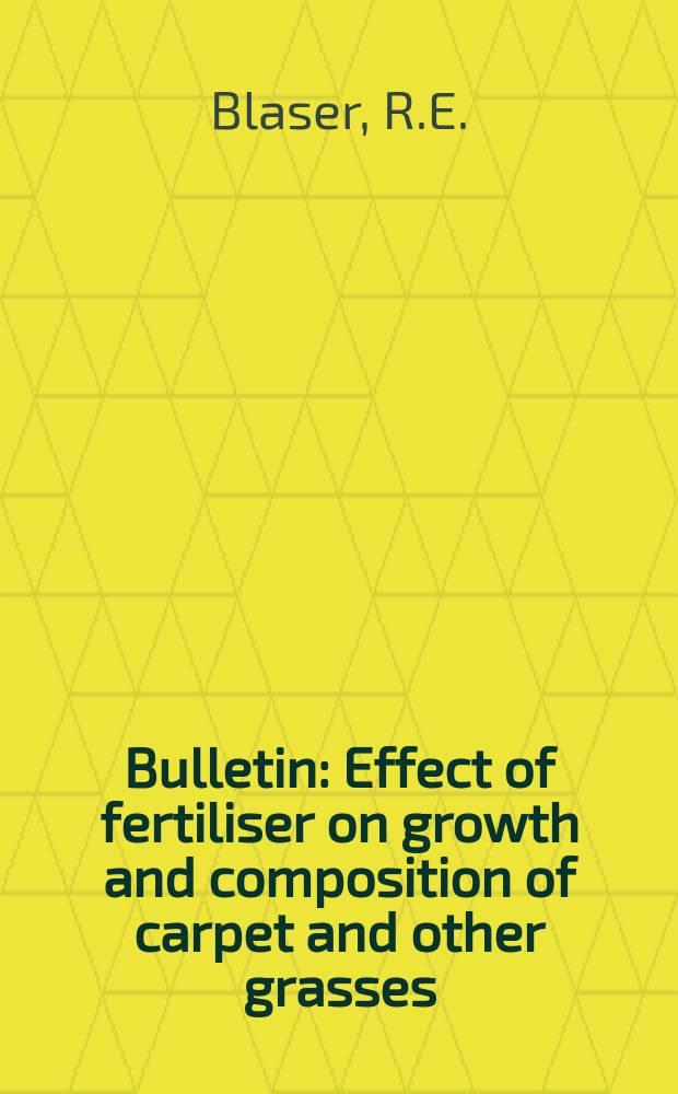 Bulletin : Effect of fertiliser on growth and composition of carpet and other grasses