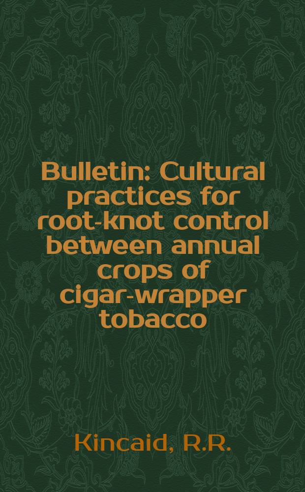 Bulletin : Cultural practices for root-knot control between annual crops of cigar-wrapper tobacco