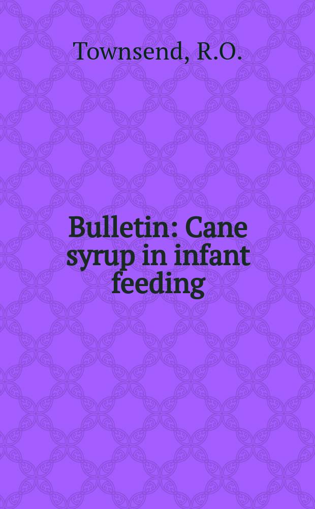Bulletin : Cane syrup in infant feeding