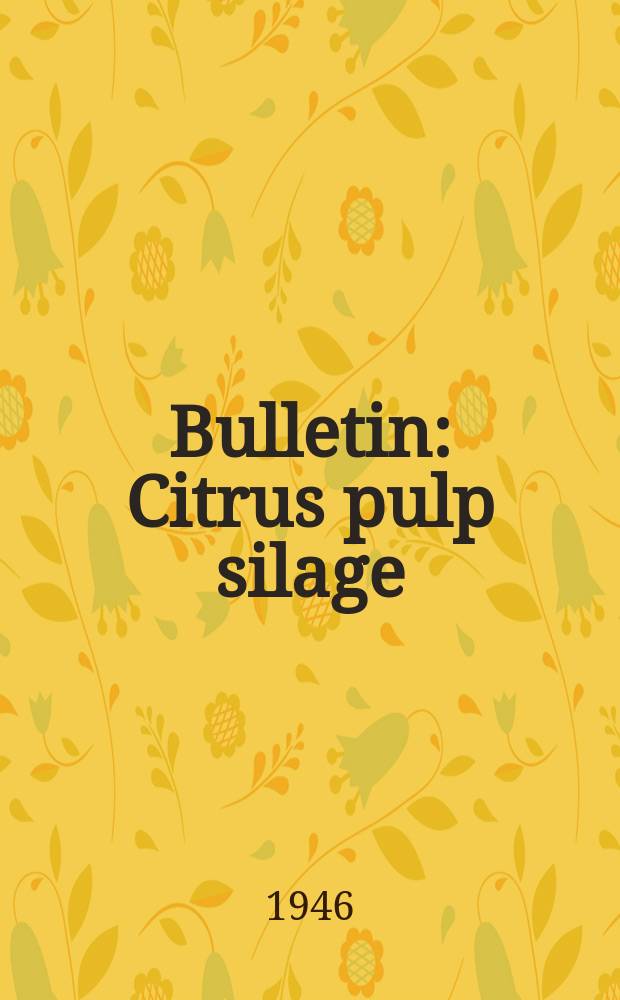 Bulletin : Citrus pulp silage