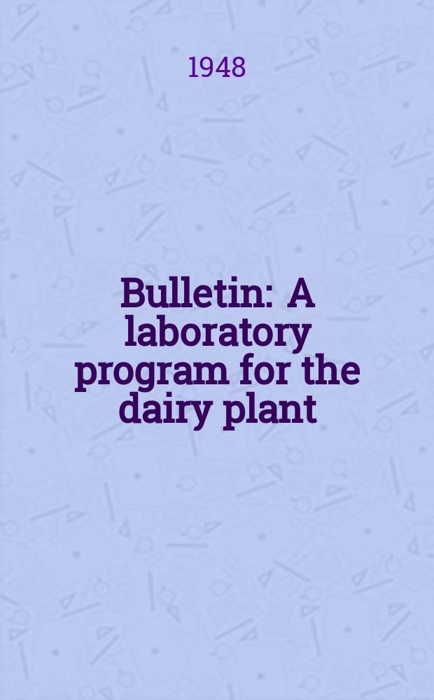 Bulletin : A laboratory program for the dairy plant