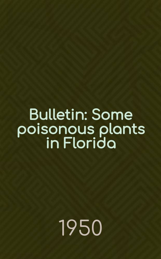 Bulletin : Some poisonous plants in Florida