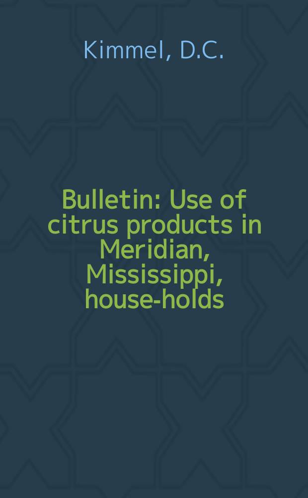 Bulletin : Use of citrus products in Meridian, Mississippi, house-holds; spring of 1951