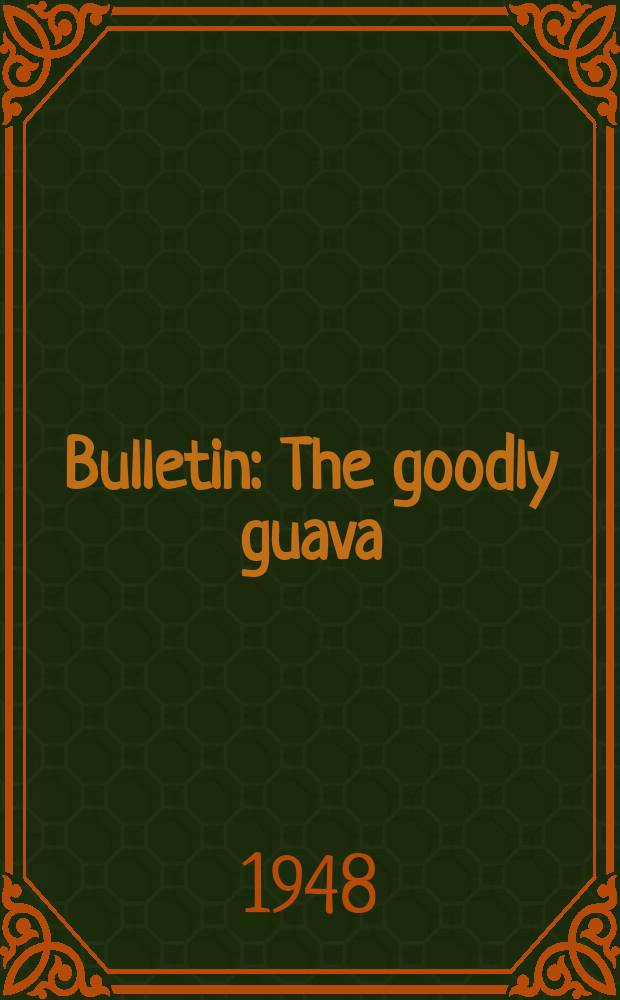 Bulletin : The goodly guava