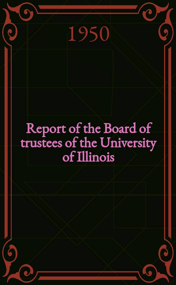 Report of the Board of trustees of the University of Illinois