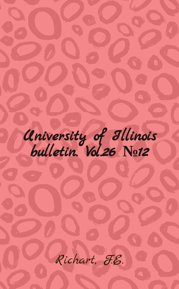 University of Illinois bulletin. Vol.26 №12 : A study of the failure of concrete under combined compressive stresses