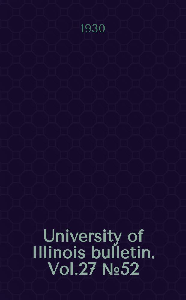 University of Illinois bulletin. Vol.27 №52 : The effects of furnace gases of the quality of enamels for sheet steel