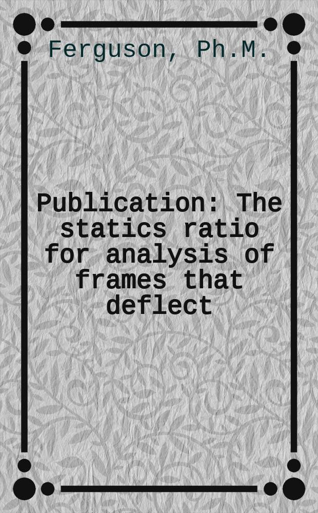 Publication : The statics ratio for analysis of frames that deflect