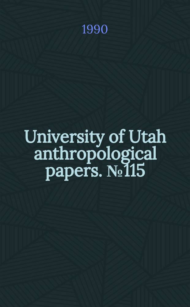 University of Utah anthropological papers. №115 : Archaeology of James Creek slelter