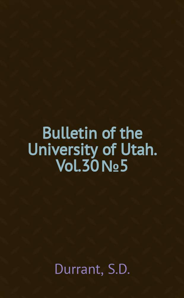 Bulletin of the University of Utah. Vol.30 №5 : A new pocket gopher from the Oquirrh Mountains, Utah