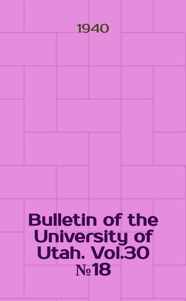 Bulletin of the University of Utah. Vol.30 №18 : Age lenid spiders of the genus Cicurina