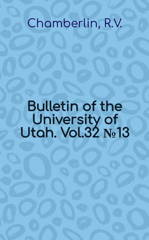 Bulletin of the University of Utah. Vol.32 №13 : A hundred new species of American spiders