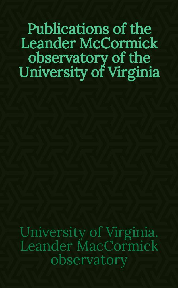Publications of the Leander McCormick observatory of the University of Virginia