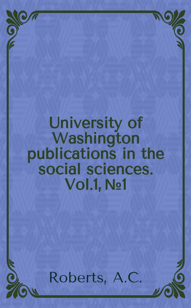 University of Washington publications in the social sciences. Vol.1, №1 : Studies in matriculation statistics...