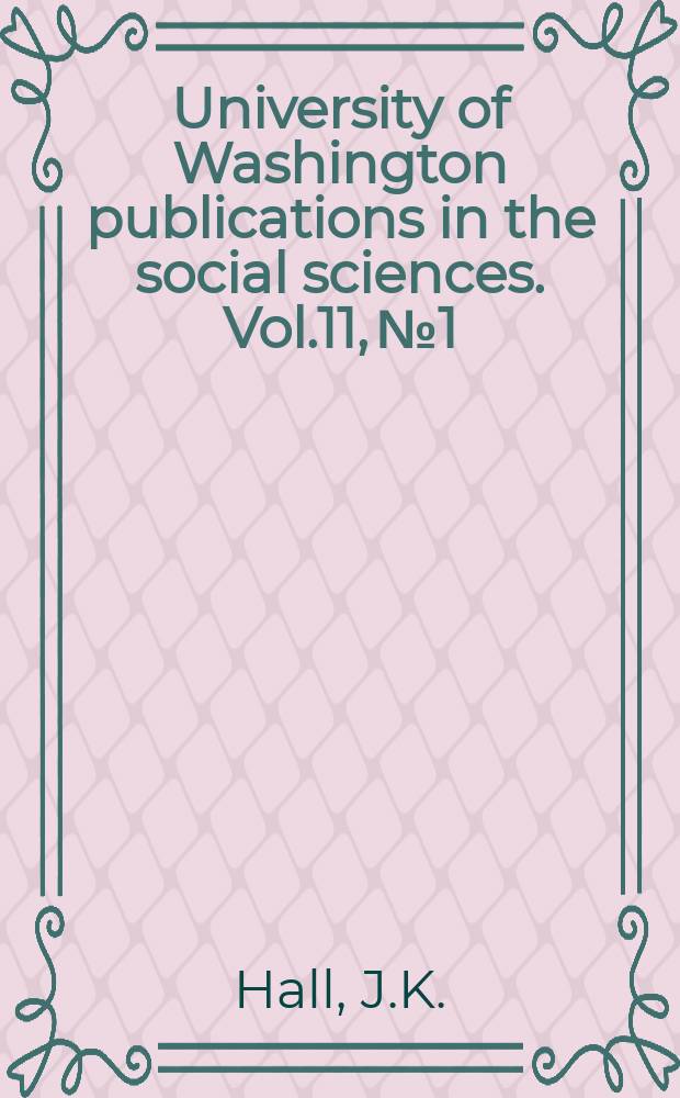 University of Washington publications in the social sciences. Vol.11, №1 : A study of probated estates in...