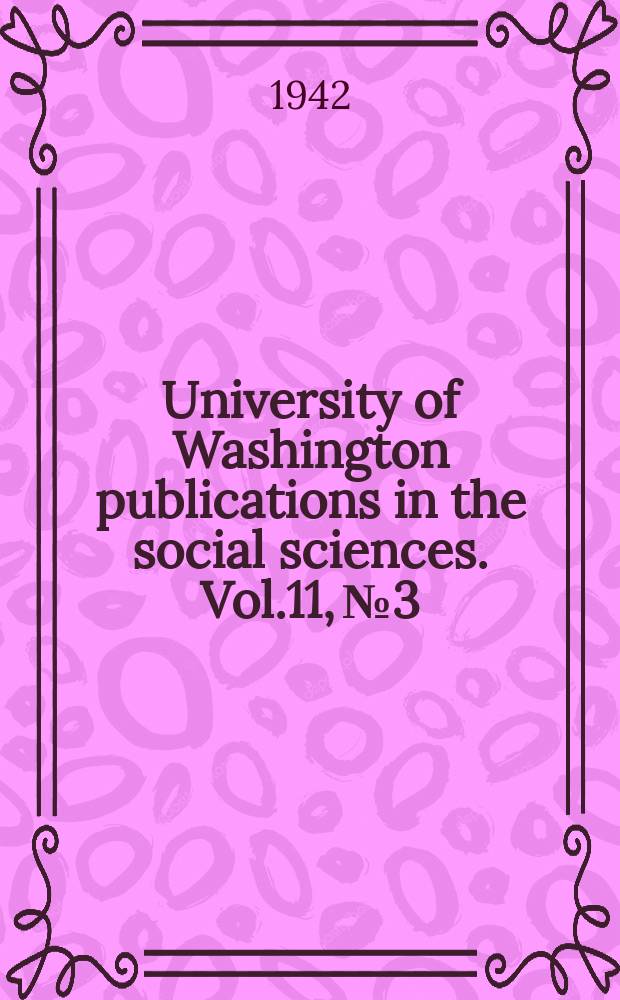 University of Washington publications in the social sciences. Vol.11, №3 : Migration to the Seattle labor market area...